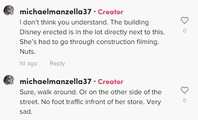 Michael Manzella commenting: "I don't think you understand. The building Disney erected is in the lot directly next to this. She's had to go through construction filing. Nuts."
"Sure, walk around. Or on the other side of the street. No foot traffic infront of her store. Very sad."