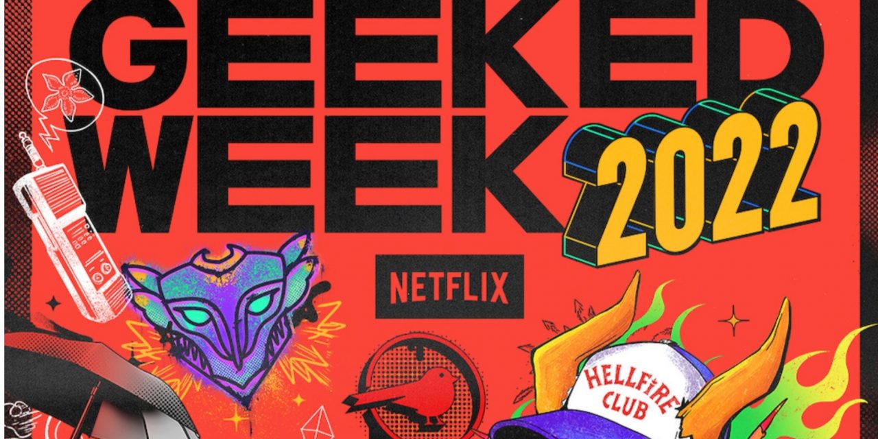 Netflix Geeked Week: Here’s What To Expect From Each Day