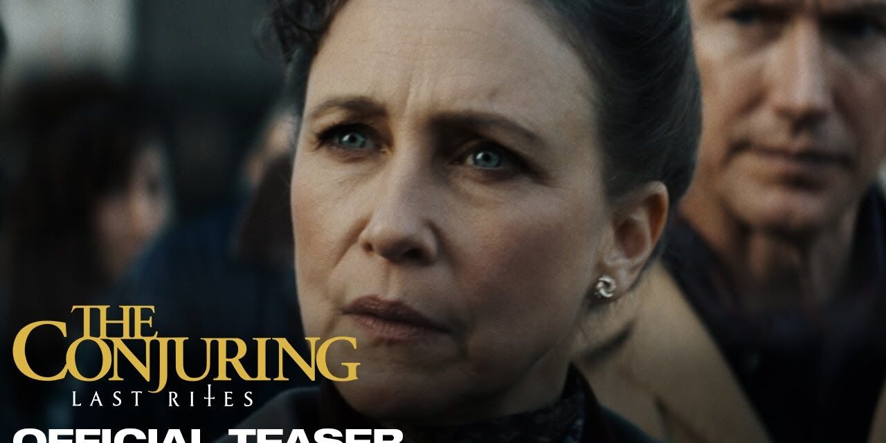 One Final Possession – ‘The Conjuring: Last Rites’ Trailer Released
