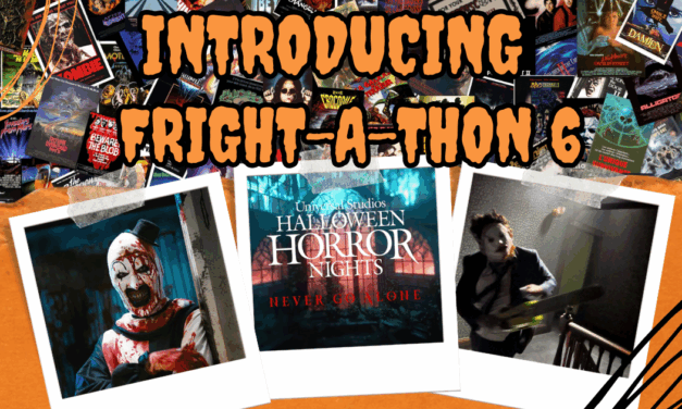 Introducing Fright-A-Thon 6: Halloween Beware, You’re In For A Scare