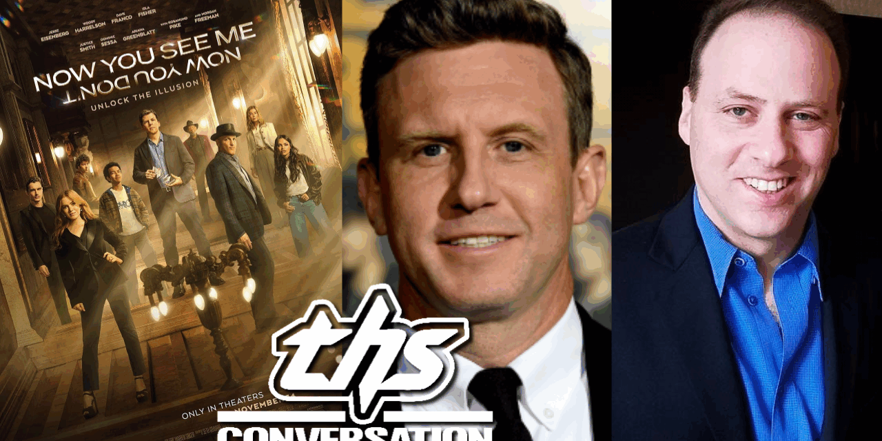 ‘Now You See Me: Now You Don’t: | Ruben Fleischer & Bobby Cohen On Keeping The Magic Alive [THS Interview]