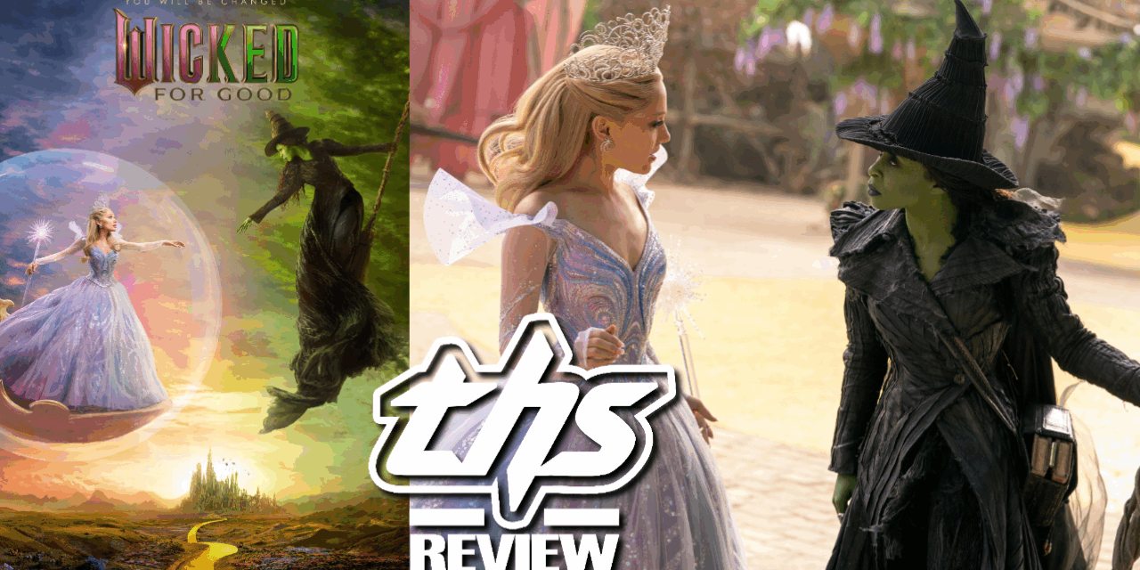Wicked: For Good Soars to an Emotional, Spellbinding Conclusion