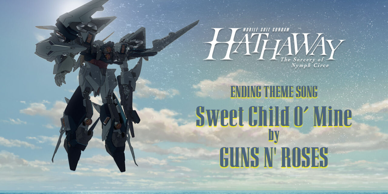 ‘Mobile Suit Gundam Hathaway: The Sorcery Of Nymph Circe’ Presents Ending Theme “Sweet Child O’ Mine” By Guns N’ Roses