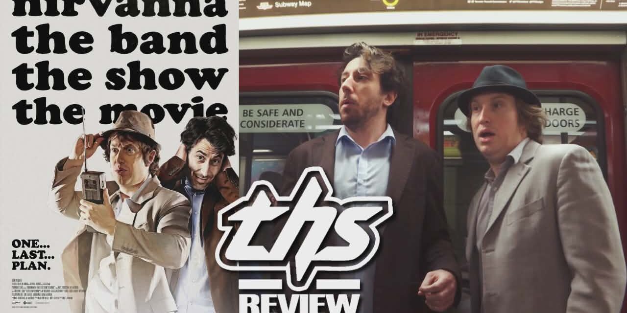 ‘Nirvanna the Band the Show the Movie’ – The Hilarious and Nostalgic Balm for the World Right Now [REVIEW]