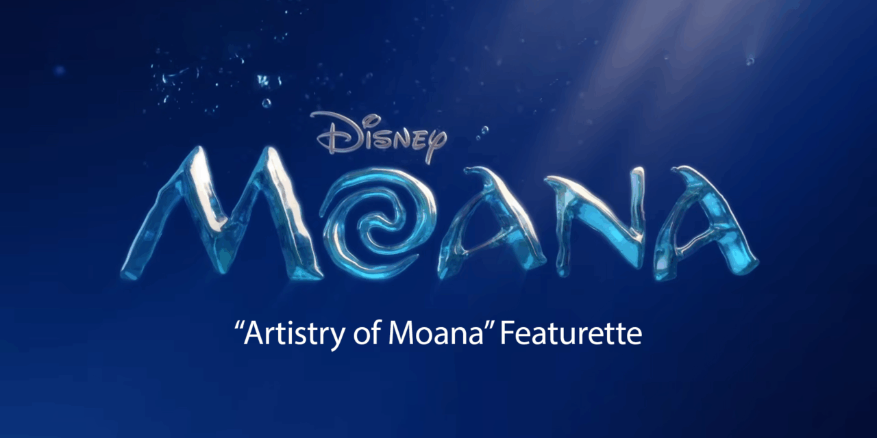 Disney’s “Moana” Pulls Back the Curtain With a Gorgeous New Artistry Featurette